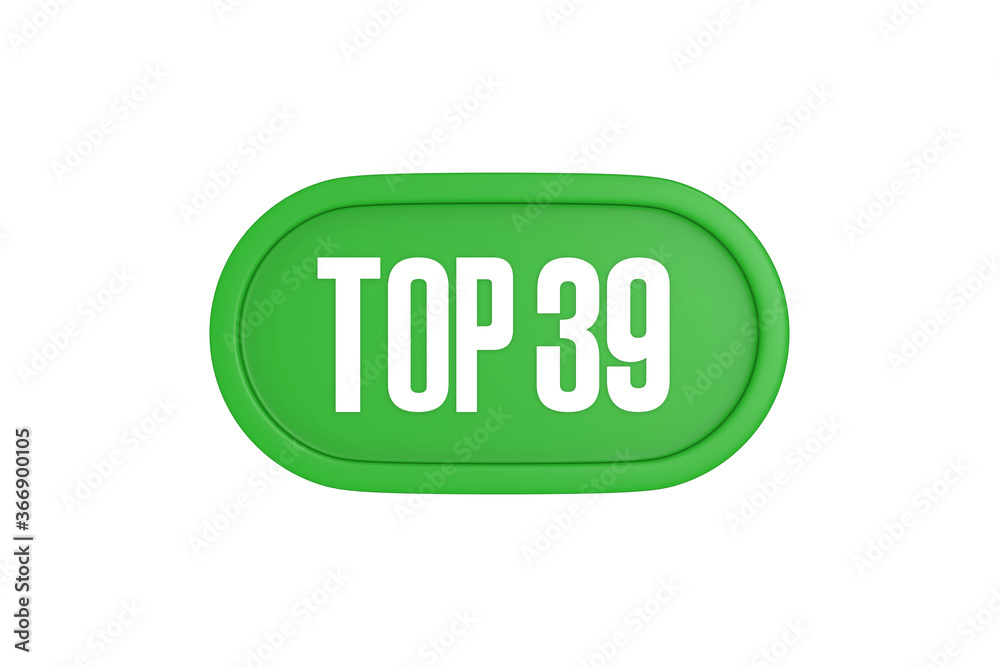 Top 39 sign in green color isolated on white background, 3d illustration. Top 39 sign in green color isolated on white background, 3d illustration.