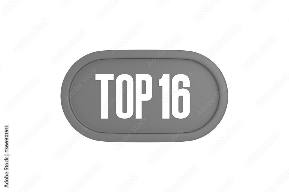 Top 16 sign in grey color isolated on white background, 3d illustration. Top 16 sign in grey color isolated on white background, 3d illustration.