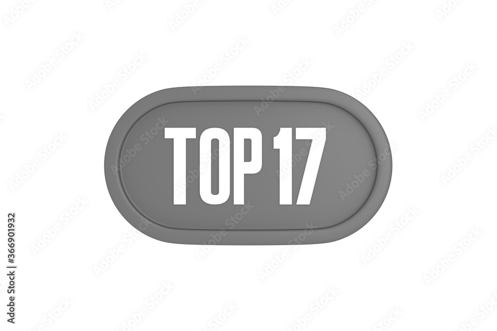 Top 17 sign in grey color isolated on white background, 3d illustration. Top 17 sign in grey color isolated on white background, 3d illustration.