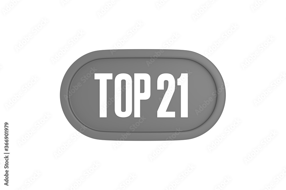 Top 21 sign in grey color isolated on white background, 3d illustration. Top 21 sign in grey color isolated on white background, 3d illustration.