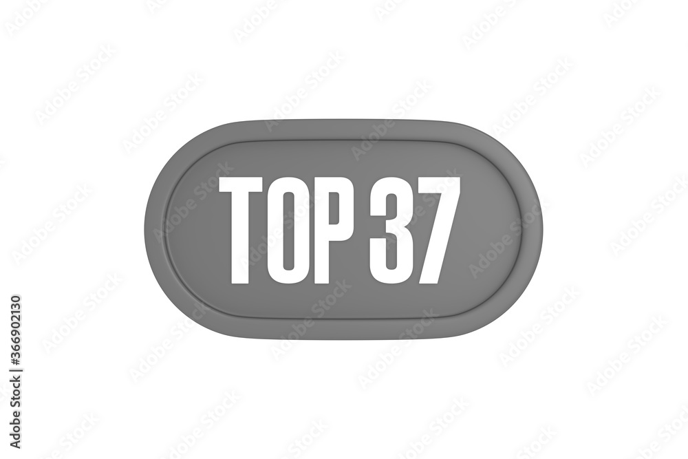 Top 37 sign in grey color isolated on white background, 3d illustration. Top 37 sign in grey color isolated on white background, 3d illustration.
