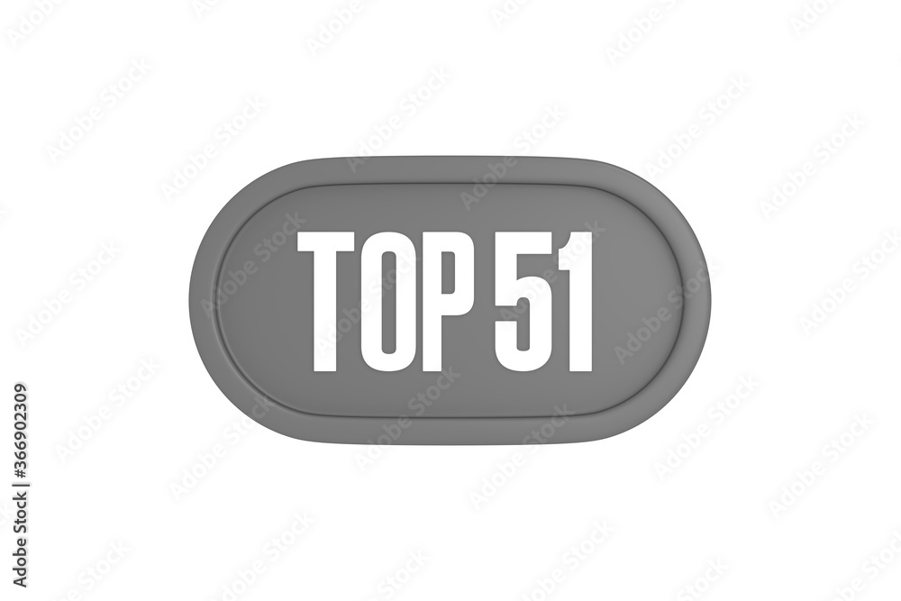Top 51 sign in grey color isolated on white background, 3d illustration. Top 51 sign in grey color isolated on white background, 3d illustration.