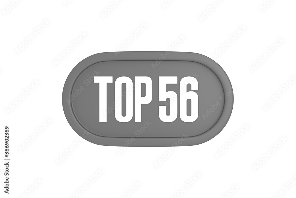 Top 56 sign in grey color isolated on white background, 3d illustration. Top 56 sign in grey color isolated on white background, 3d illustration.
