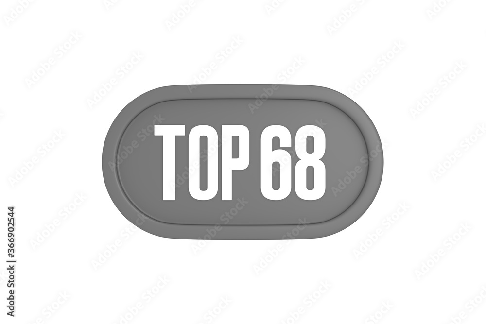 Top 68 sign in grey color isolated on white background, 3d illustration. Top 68 sign in grey color isolated on white background, 3d illustration.