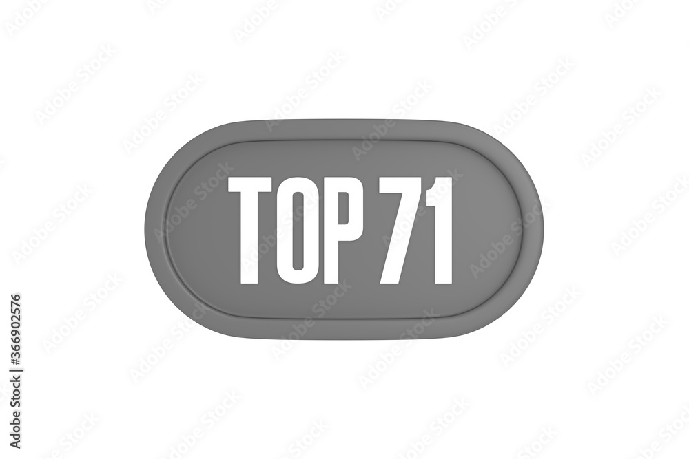Top 71 sign in grey color isolated on white background, 3d illustration. Top 71 sign in grey color isolated on white background, 3d illustration.
