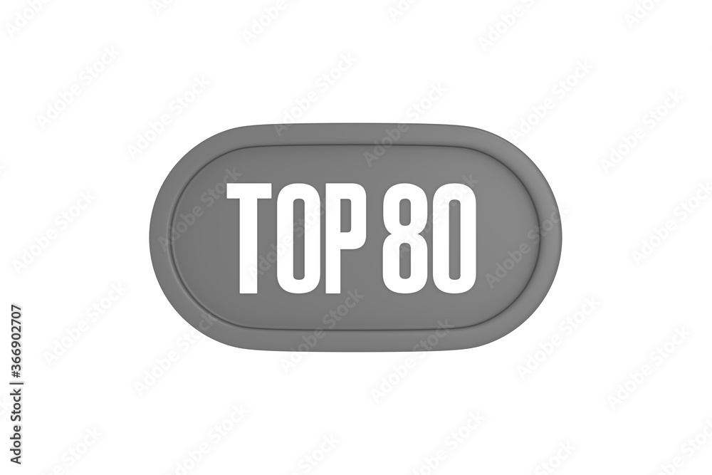 Top 80 sign in grey color isolated on white background, 3d illustration. Top 80 sign in grey color isolated on white background, 3d illustration.
