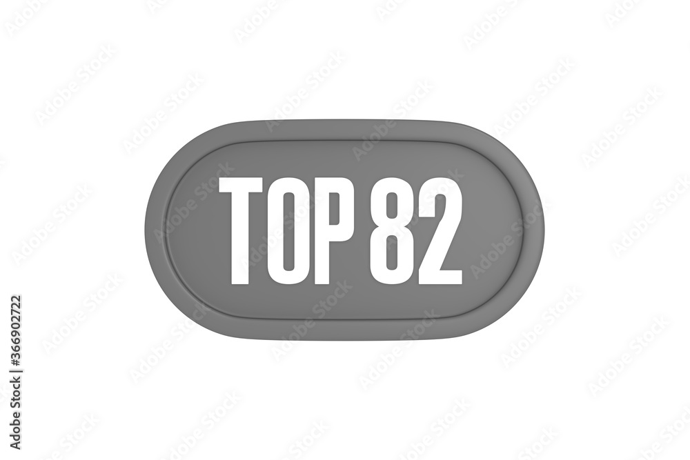 Top 82 sign in grey color isolated on white background, 3d illustration. Top 82 sign in grey color isolated on white background, 3d illustration.