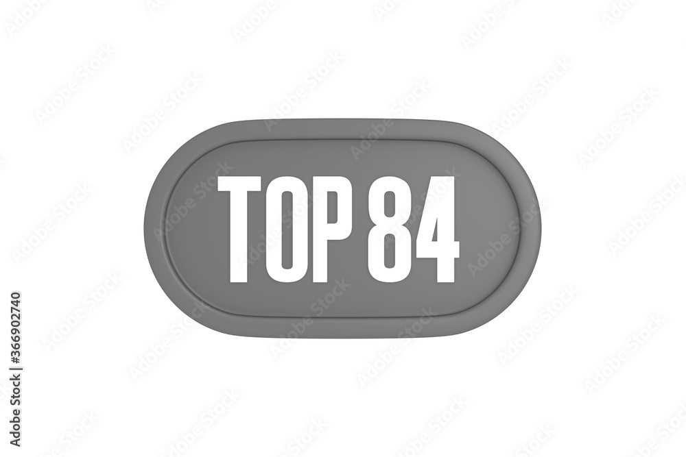Top 84 sign in grey color isolated on white background, 3d illustration. Top 84 sign in grey color isolated on white background, 3d illustration.