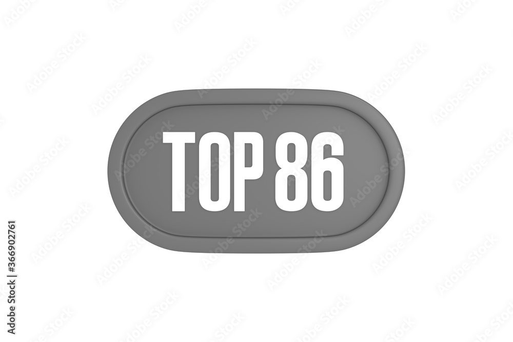 Top 86 sign in grey color isolated on white background, 3d illustration. Top 86 sign in grey color isolated on white background, 3d illustration.