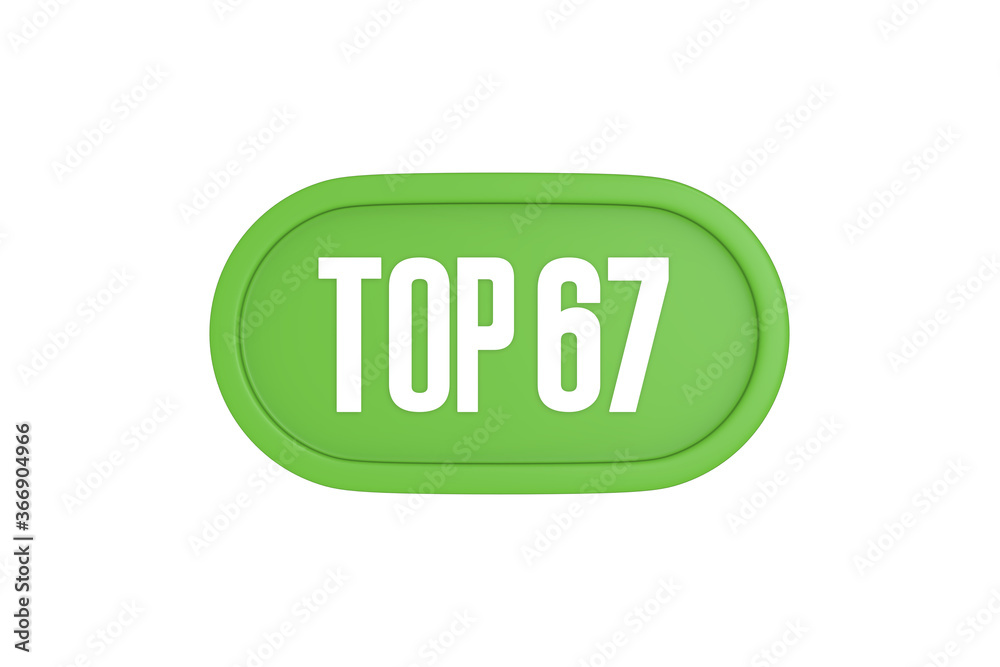 Top 67 sign in light green isolated on white background, 3d illustration. Top 67 sign in light green isolated on white background, 3d illustration.