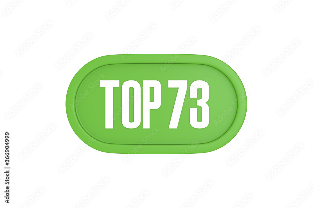 Top 73 sign in light green isolated on white background, 3d illustration. Top 73 sign in light green isolated on white background, 3d illustration.