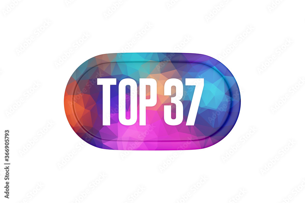 Top 37 sign in multicolor isolated on white background, 3d illustration. Top 37 sign in multicolor isolated on white background, 3d illustration.