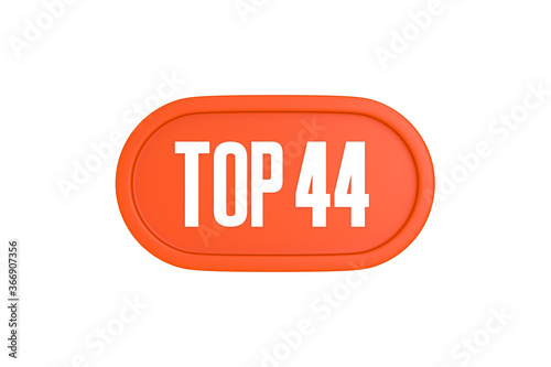 Top 44 sign in orange color isolated on white background, 3d illustration.