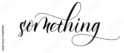 Modern handwritten brush calligraphy Something. Vector illustration.