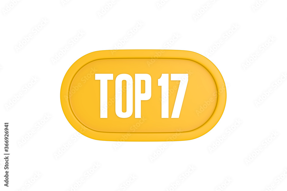 Top 17 sign in yellow color isolated on white color background, 3d illustration Top 17 sign in yellow color isolated on white color background, 3d illustration
