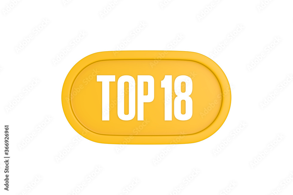 Top 18 sign in yellow color isolated on white color background, 3d illustration Top 18 sign in yellow color isolated on white color background, 3d illustration