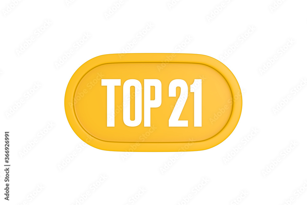Top 21 sign in yellow color isolated on white color background, 3d illustration Top 21 sign in yellow color isolated on white color background, 3d illustration