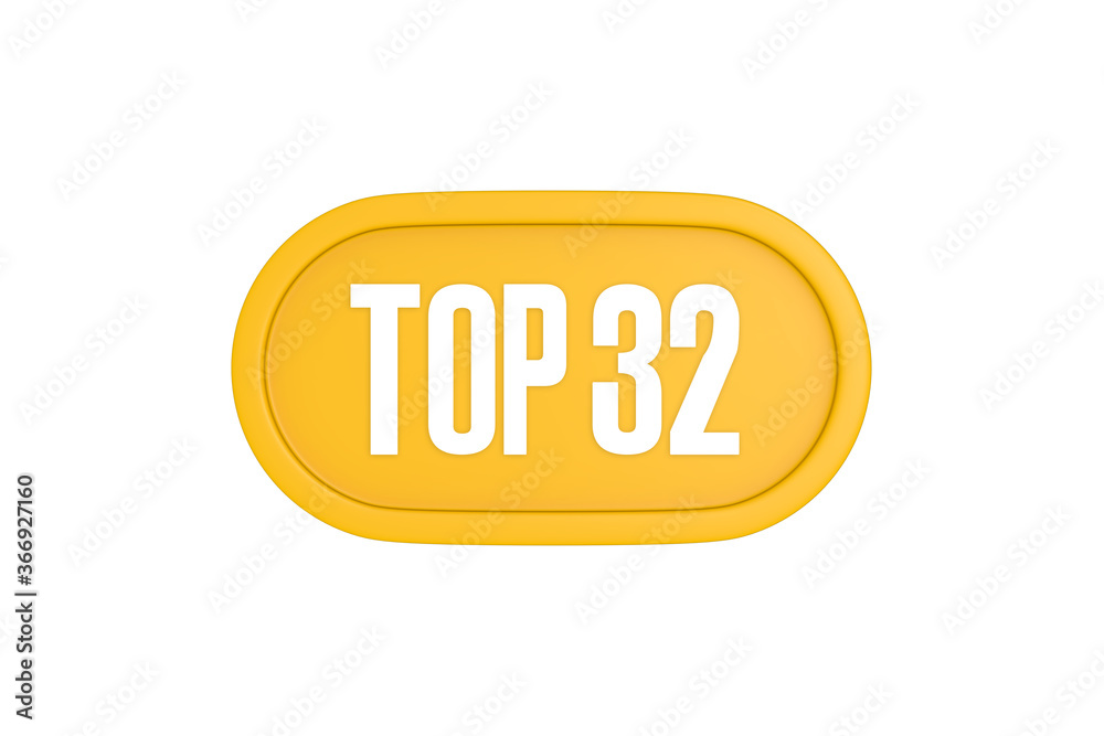 Top 32 sign in yellow color isolated on white color background, 3d illustration Top 32 sign in yellow color isolated on white color background, 3d illustration