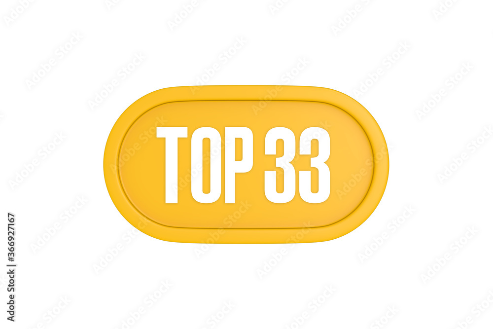 Top 33 sign in yellow color isolated on white color background, 3d illustration Top 33 sign in yellow color isolated on white color background, 3d illustration