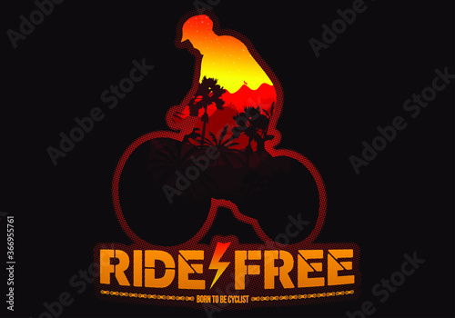 Silhouette of a cyclist man with a mountain hot colors evening landspace inside and a ride free, born to be cyclist legend. Biker and bicycle art t shirt and stamp concept