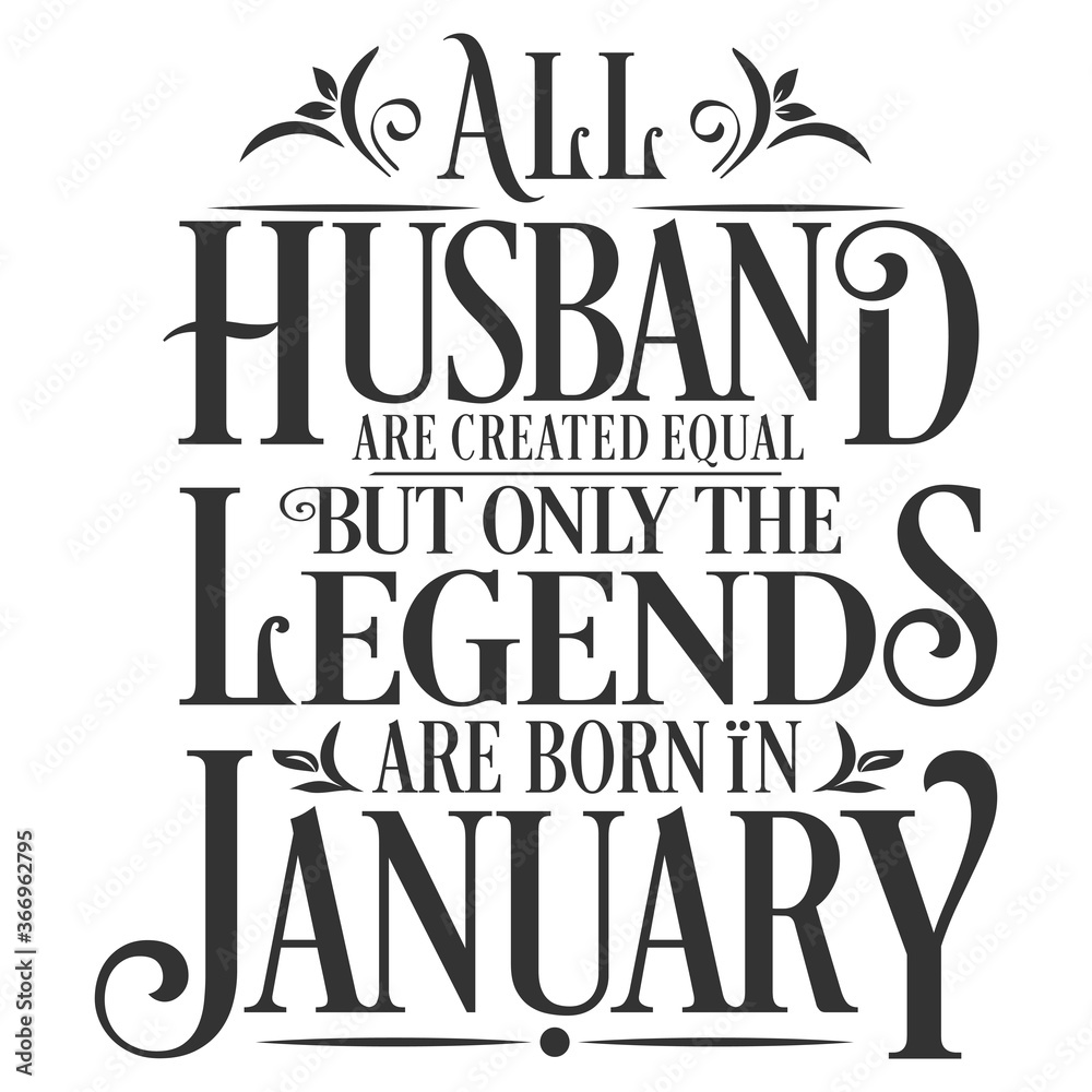 All Husband are equal but legends are born in January  : Birthday Vector