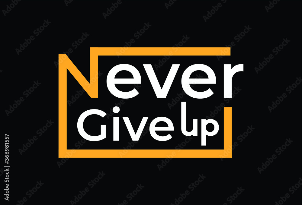 Never give up t-shirt design template. Ready to print for apparel, poster, illustration. Modern, simple,t shirt vector.