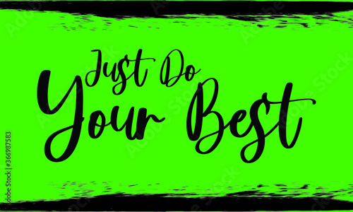 Just Do Your Best, Brush Calligraphy Handwritten Typography Text on Dark green Background