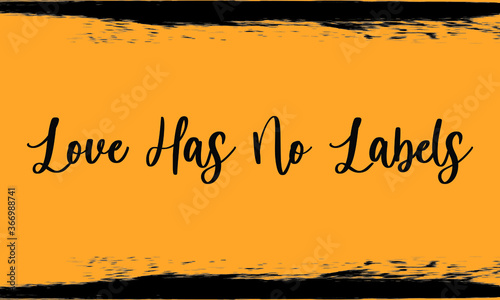 ove Has No Labels, 
Modern Typography Handwritten Calligraphy 
Black Color Text On Yellow Background,