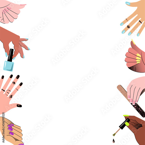 Frame with hands showing manicure and nail care. Vector illustration.