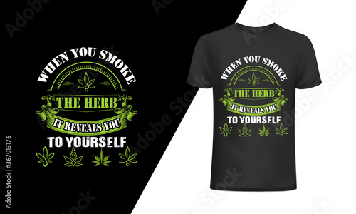When you smoke the herb it reveals you to yourself t-shirt and  apparel trendy design with simple typography, good for T-shirt graphics, posters, print, and other Print with marijuana for a t-shirt.