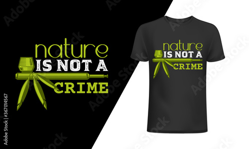 Nature is not a crime t-shirt and apparel trendy design with simple typography, 
good for T-shirt graphics, posters, print, and other Print with marijuana for a t-shirt.