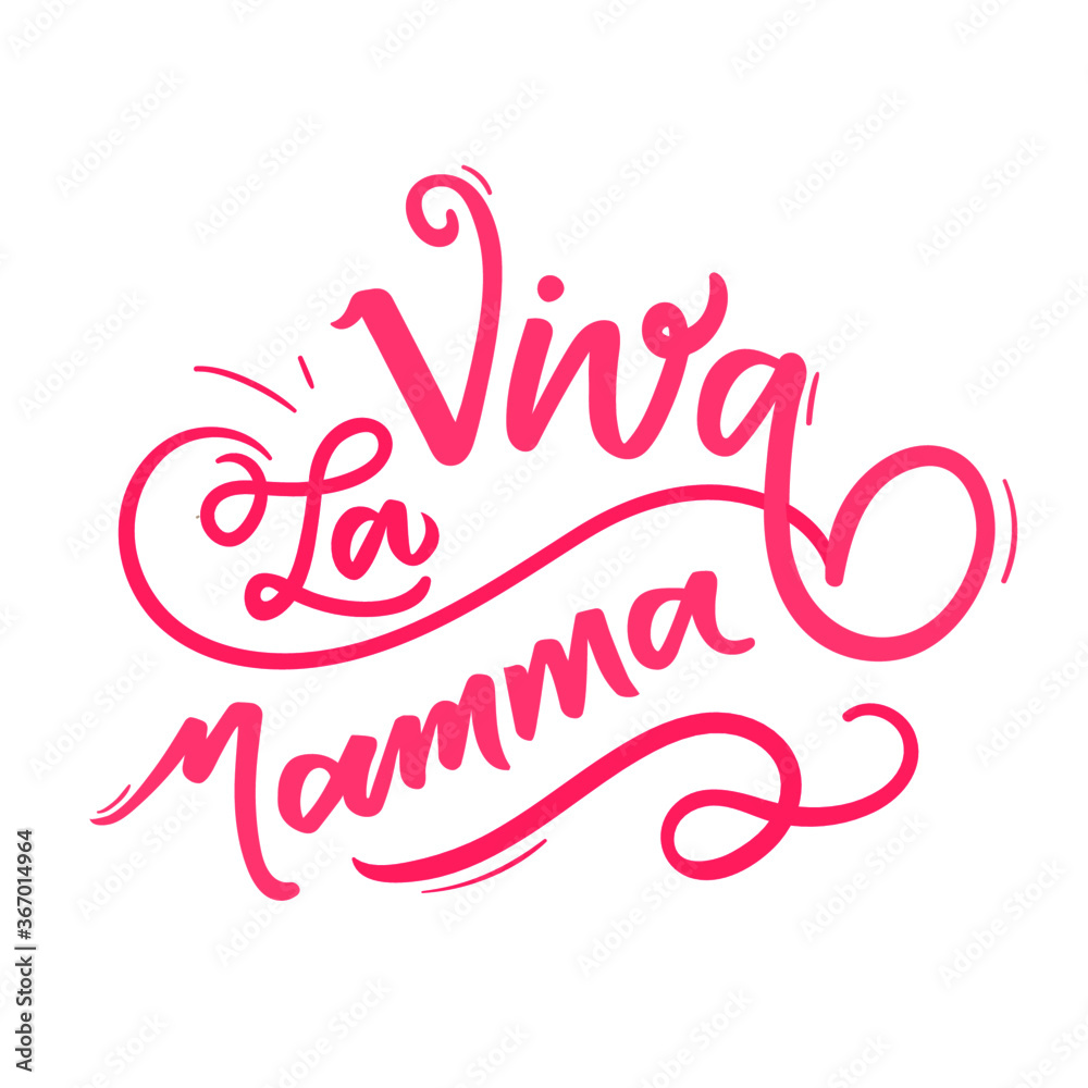 Viva La Mamma! Long live mommy! Italian Hand Lettering for Mothers Day n  Modern Typography. Vector. Stock Vector