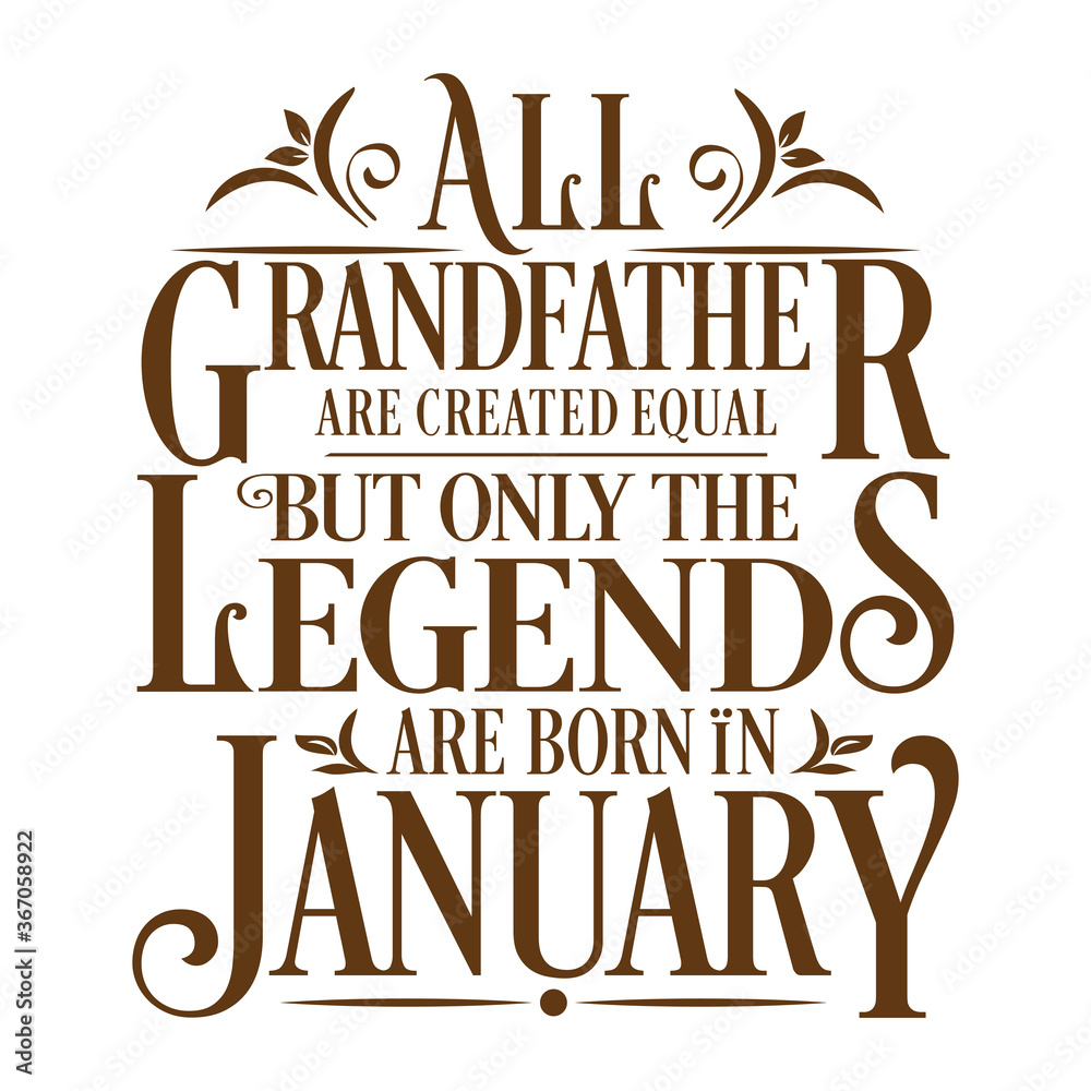 Obraz premium All Grandfather are equal but legends are born in January : Birthday Vector