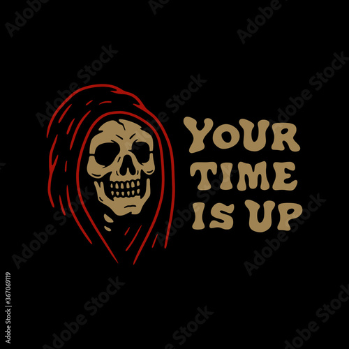 YOUR TIME IS UP GRIM REAPER COLOR BLACK BACKGROUND
