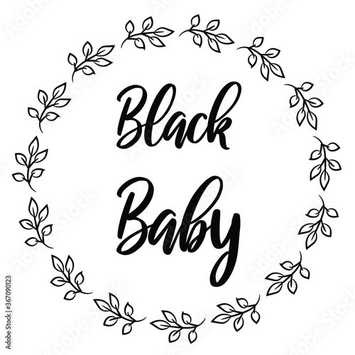  Black baby. Vector calligraphy quote