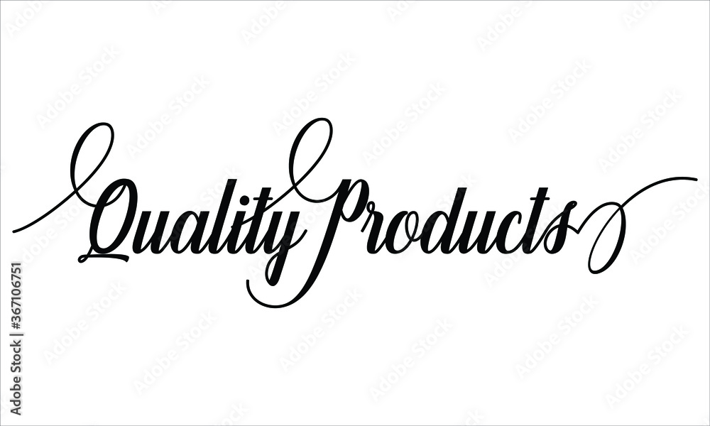 Quality Products Script Calligraphic Typography Cursive Black text lettering and phrase isolated on the White background 