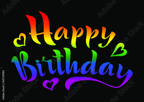 Happy Birthday hand drawn art brush text. Holiday Feast Greeting card inscription design, calligraphy modern lettering, hearts. Rainbow shining on black. Vector illustration