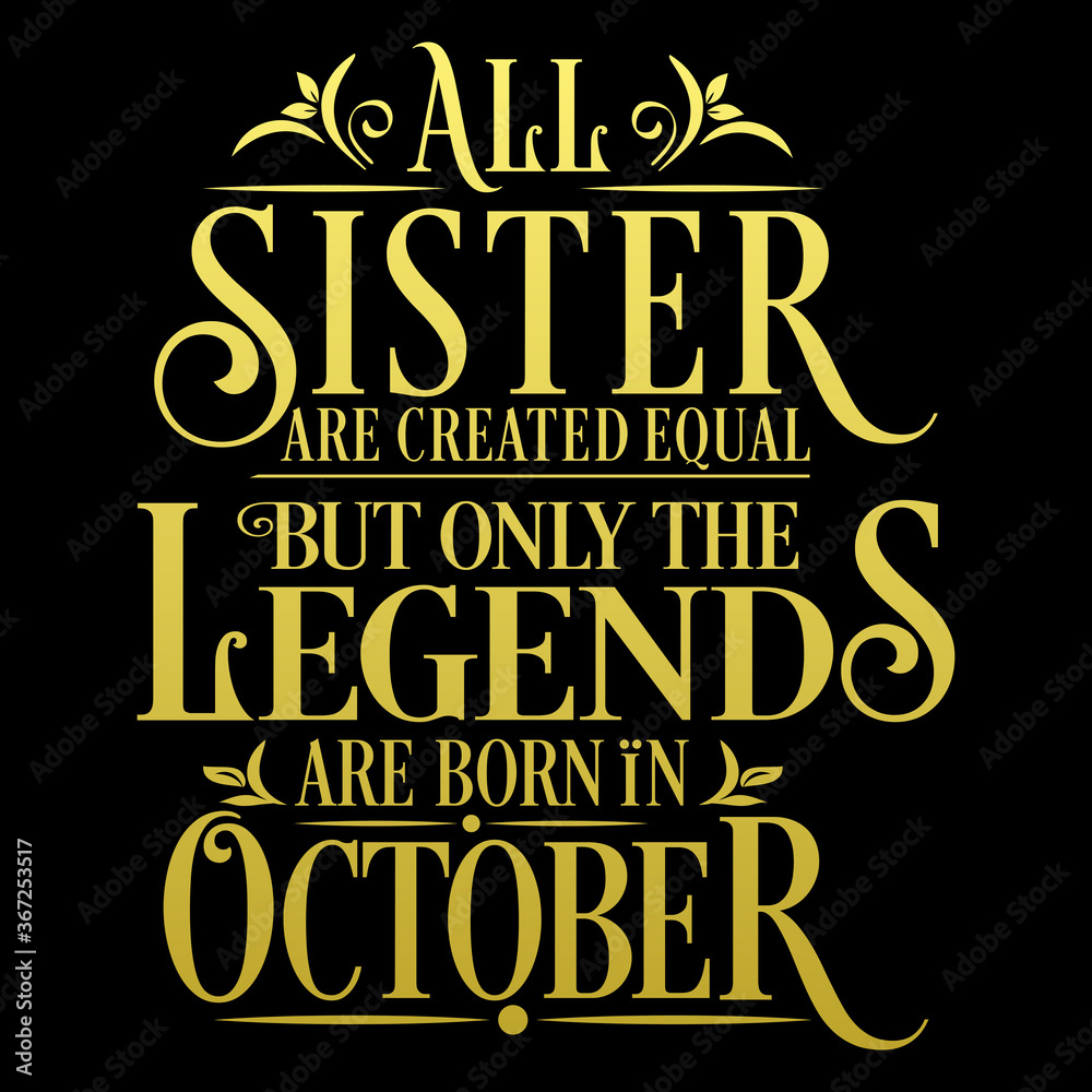 All Sister are equal but legends are born in October  : Birthday Vector  