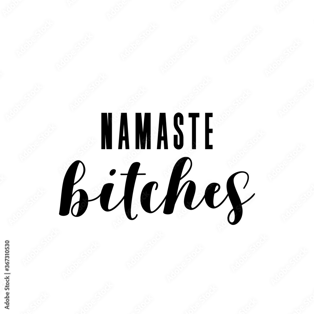 Obraz premium Namaste bitches. Fun solo slogan for t-shirt, print, cushion.