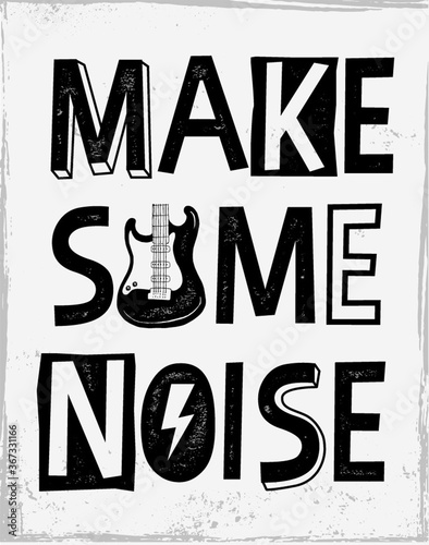 Rock festival poster. Rock and Roll sign. Make some noise Slogan graphic for t shirt.