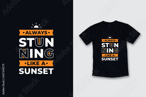 Always stunning like a sunset modern typography inspirational quotes black t shirt design