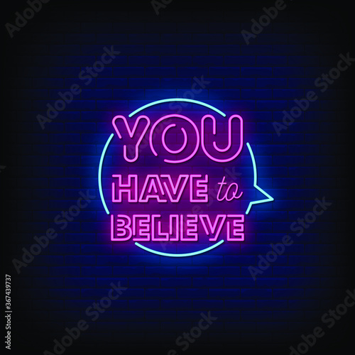 You Have To Believe Neon Signs Style Text Vector