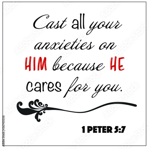 1 Peter 5:7 - Cast all your anxieties on him because he cares for you design vector on white background for Christian encouragement from the New Testament Bible scriptures.	