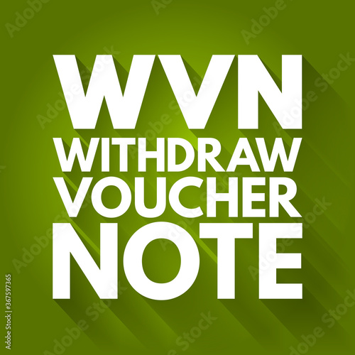 WVN - Withdraw Voucher Note acronym, business concept background