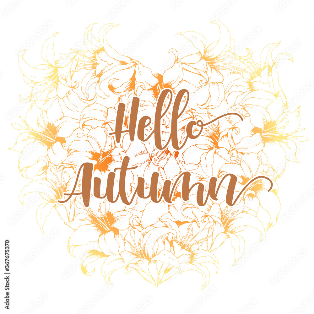 Obraz premium Vector floral card with heart shape made from hand drawn lilies and lettering Hello Autumn isolated on white background. Floral design template for invitation, card, brochure, cover