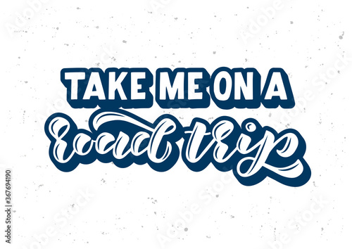 Take me on a road trip hand drawn lettering