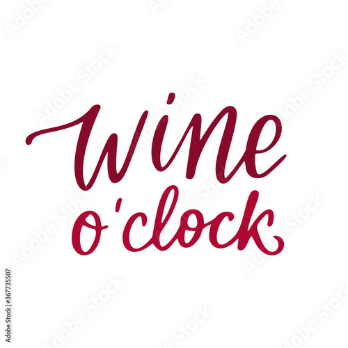 Wine o clock - vector quote. Positive funny saying for poster in cafe and bar, t shirt design. Red graphic wine lettering in ink calligraphy style. Vector illustration isolated on white background.