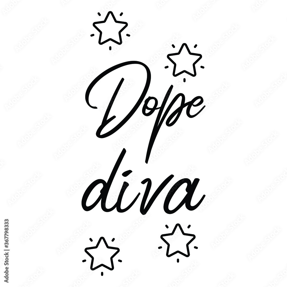 Dope diva. Vector saying. White isolate