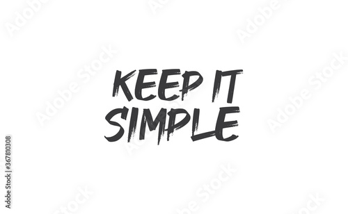 Keep it simple lettering. Calligraphy style inspirational quote. Graphic design typography element.