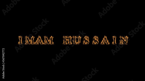 imam hussain fire text effect black background. animated text effect with high visual impact. letter and text effect. Alpha Matte.  photo
